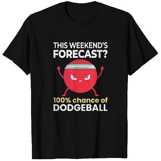 Discover Sport Dodgeball Weekend Forecast 100 Chance of Dodgeball Funny Sports T-Shirts