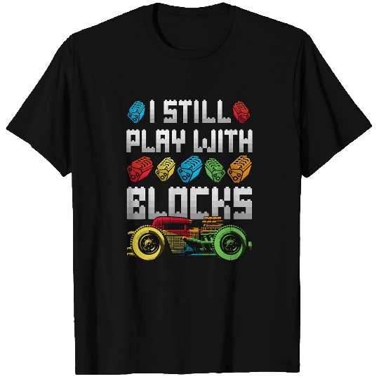 Discover Cool Car Guy Mechanic Dad Gearhead I Still Play With Blocks T-Shirts
