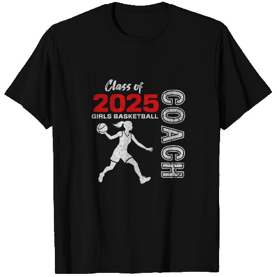 Sport Basketball Girls Basketball Coachs Class of 2025 Girl Graduation 2025 T-Shirts