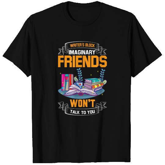 Writers Block Imaginary Friends Wont Talk To You Author 1 T-Shirts