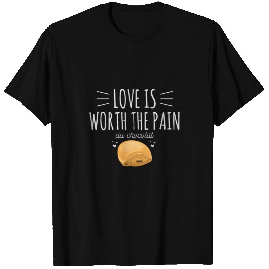 Life is pain au chocolat Quote for a Pain au chocolat Baker T-Shirts
