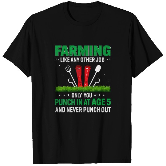 Discover Farming Like Any Other Job Only You Punch In At Age 5 And T-Shirts