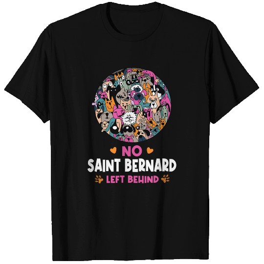 No Saint Bernard Left Behind Dog Lover Sayings Pets Quotes T-Shirts