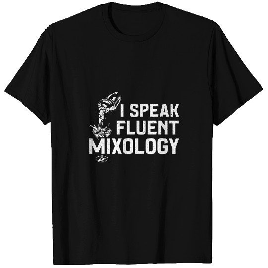 Bartender Mixologist I Speak Fluent Mixology T-Shirts