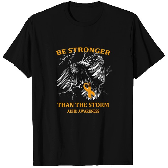 ADHD Ribbon Be Stronger Than The Storm T-Shirts