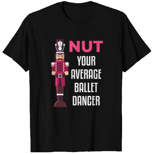 Funny Nutcracker Ballet Dancer Ballerina Gift T-Shirts