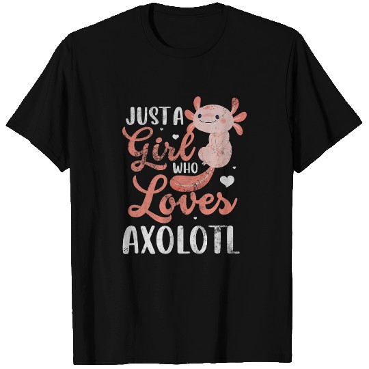 Axolotls Pet Just A Girl Who Loves Axolotls Mexican Salamander Distressed T-Shirts
