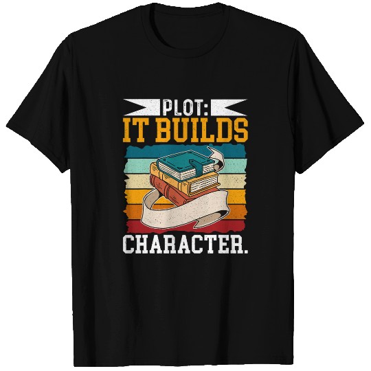Plot It Builds Character Book Writing Author Writer 4 T-Shirts