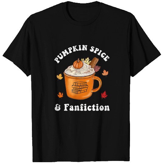 Pumpkin Spice and Fanfiction Reading Writer Autumn Halloween T-Shirts