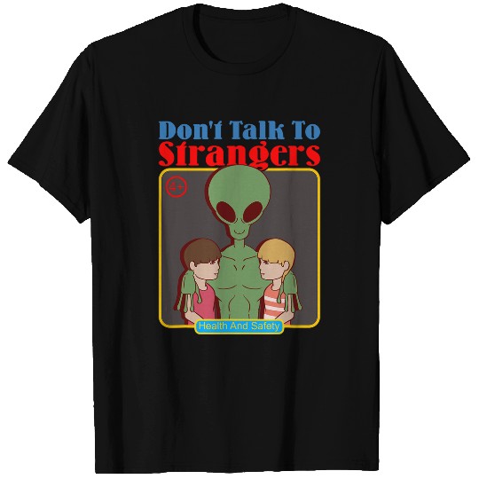 Aliens UFO Dont Talk To Strangers Alien vintages Family Cartoon Parody T-Shirts