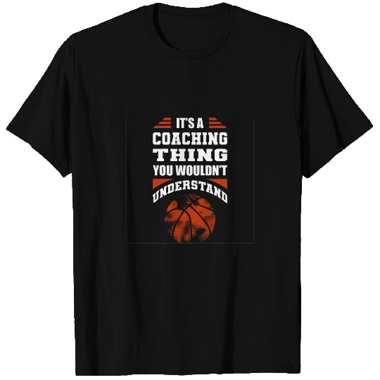 A Coaching Thing You Wouldnt Understand Basketball Coach T-Shirts