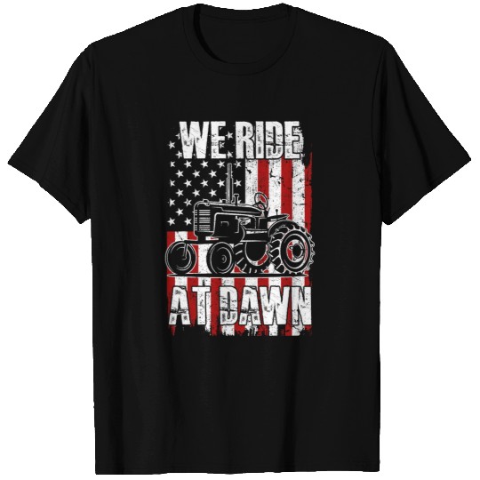 Fathers Day Gift We Ride At Dawn Tractor 4th July Farmer Dad T-Shirts