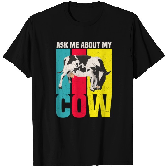 Cow Pet Ask Me About My Cow Lover Farmer Ranch Owner Animal 09 T-Shirts