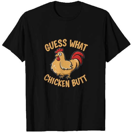 Guess What Chicken Butt 26 T-Shirts