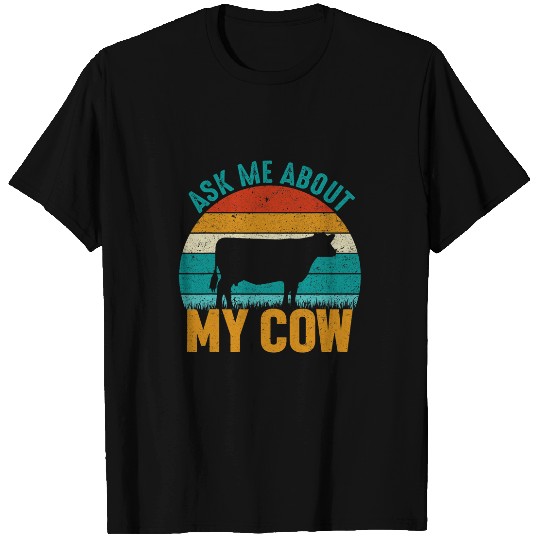 Cow Pet Ask Me About My Cow Funny Farming T-Shirts