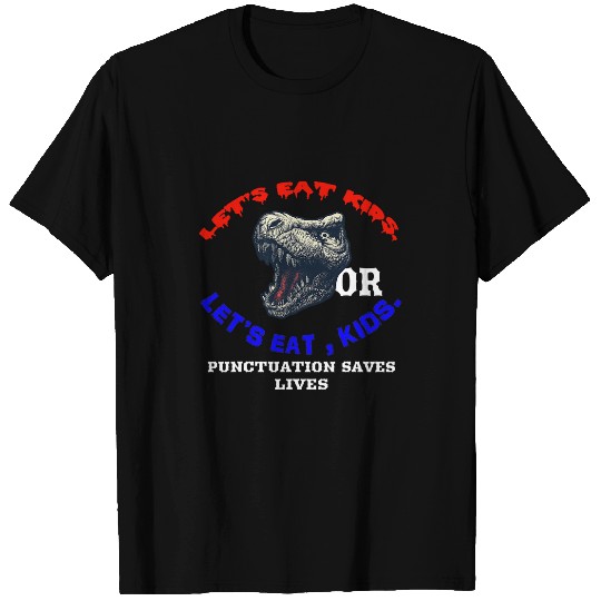 Dinosaur Pet Lets Eat Kids Punctuation Saves Lives Dinosaur Funny T-Shirts