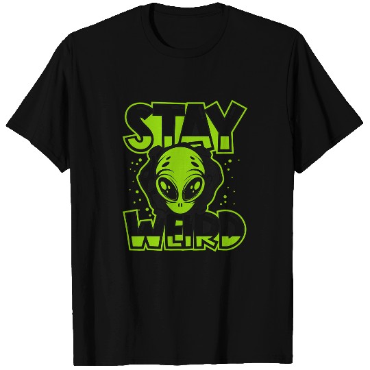 Aliens UFO Stay Weird Extraterrestrial Ufo Conspiracy Alien Lover T-Shirts