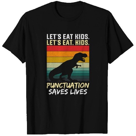 Dinosaur Pet Lets Eat Kids Punctuation Saves Lives Dinosaur Funny Teacher T-Shirts