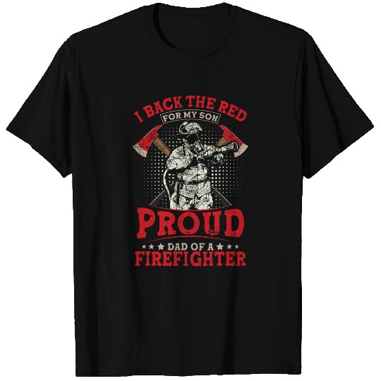 I Back The Red For My Son Proud Dad Of A Firefighter T-Shirts