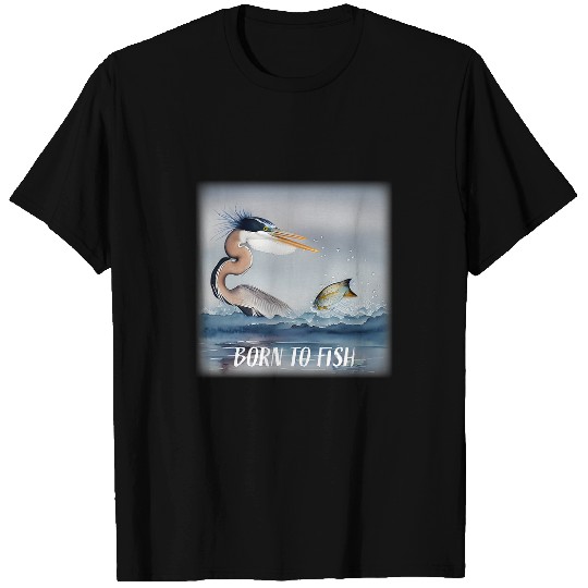 Fishing Fun GREAT BLUE HERON FISHING BORN TO FISH T-Shirts