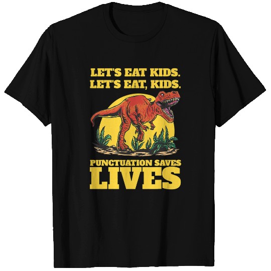 Dinosaur Pet Lets eat kids punctuation saves lives Wordplay T-Shirts