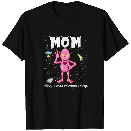 Aliens UFO Mother Daughter Mothers Day Quote Funny Alien Meme Mom Girl T-Shirts