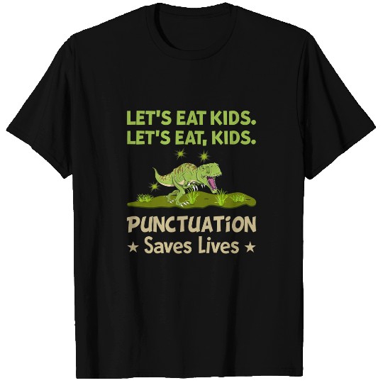 Dinosaur Pet Lets Eat Kids Punctuation Saves Lives T-Shirts