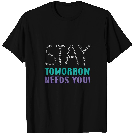 suicides Prevention 988 suicides Prevention Stay Tomorrow Needs You suicides Prevention T-Shirts