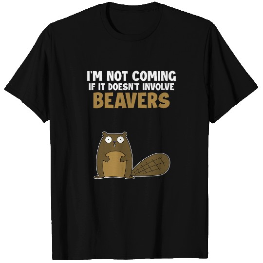 Beaver Pet Not Coming If It Doesnt Involve Beavers Eurasian T-Shirts