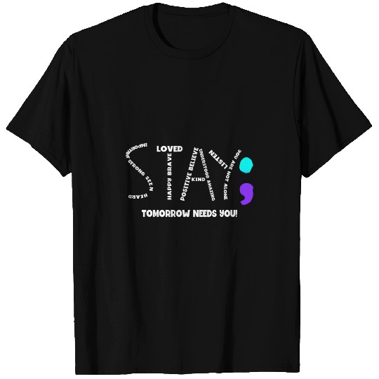 suicides Prevention 988 Stay Tomorrow Needs You 0 T-Shirts