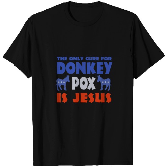 Donkey Pet The Only Cure For Donkey Pox Is Jesus T-Shirts