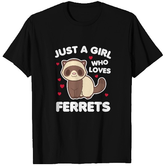 Ferret Pet Just a Girl who Loves Ferrets Cute Kawaii Weasel Lovers T-Shirts
