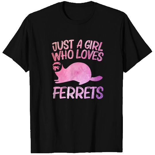 Ferret Pet Just A Girl Who Loves Ferrets Gift For Women Weasel Pet T-Shirts