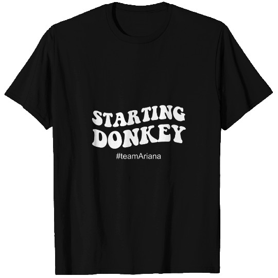 Donkey Pet Starting Donkey Not Starting Pony Team Ariana Send It To T-Shirts