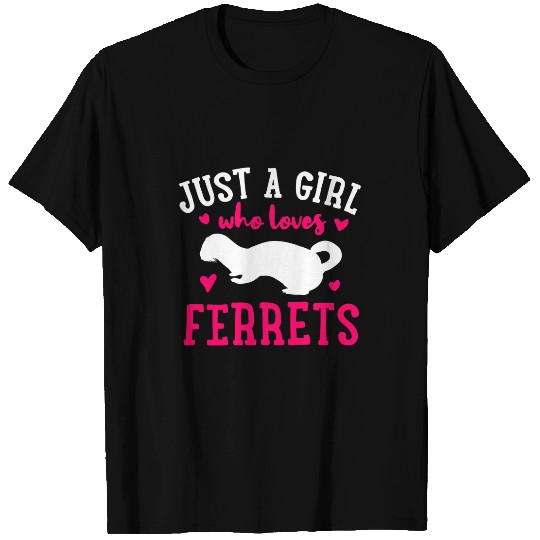 Ferret Pet Just A Girl Who Loves Ferrets Gift for Ferret Lovers T-Shirts