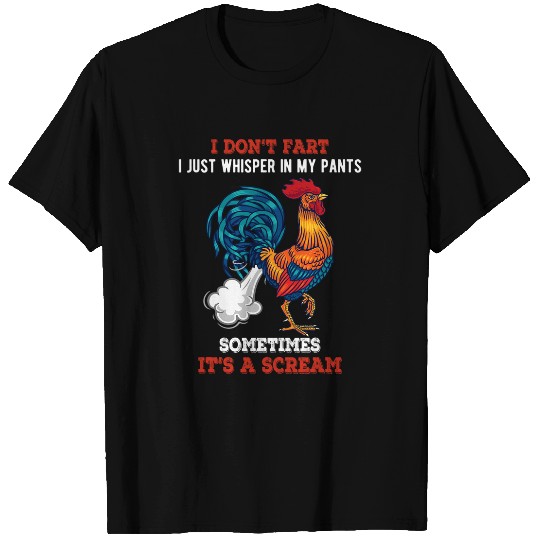 Chicken Pet Dont Fart I Just Whisper In My Pants Funny A Scream Rooster T-Shirts