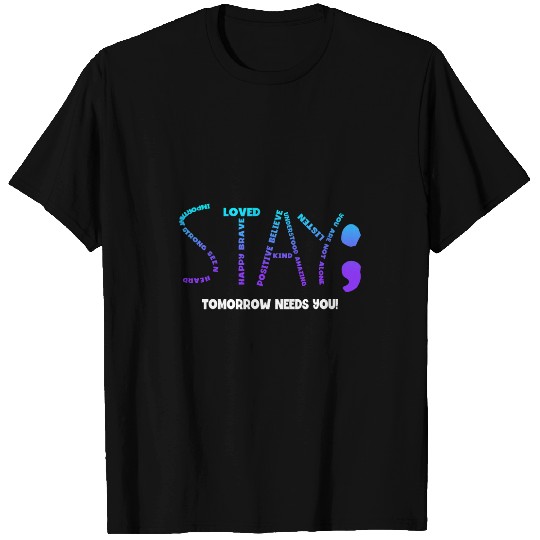 suicides Prevention 988 Stay Tomorrow Needs You 03 T-Shirts