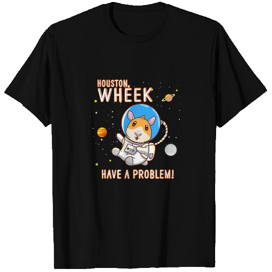 Guinea Pig Pet Houston Wheek Have A Problem Space Space Suit T-Shirts
