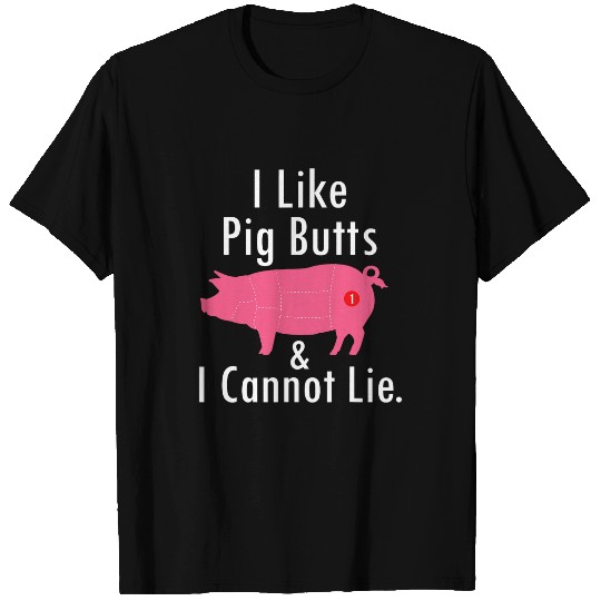 Pig Pet I Like Pig Butts I Cannot Lie Funny BBQ Pork Smoked Meats T-Shirts