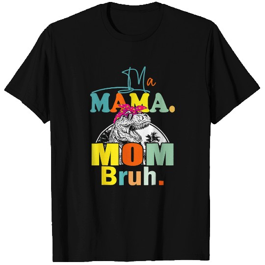 Dinosaur Pet Ma Mama Mom Bruh Dinosaur With Bandana Funny Mothers Day T-Shirts