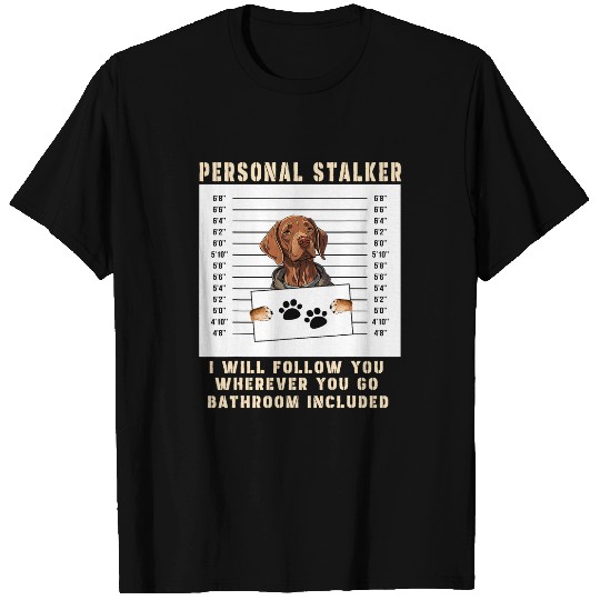 Personal Stalker vizsla Dog Arrested Jail Photo Funny T-Shirts