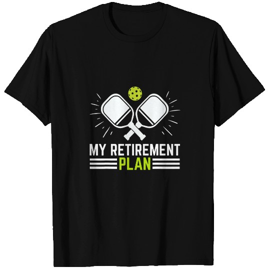 Discover Sport Pickleball My Retirement Plan Funny Pickleball Retirement T-Shirts