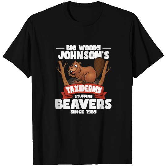 Beaver Pet Taxidermy Stuffing Beavers Taxidermist Animal Stuffer T-Shirts