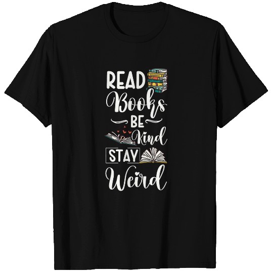 Read Books Be Kind Stay Weird 22 T-Shirts