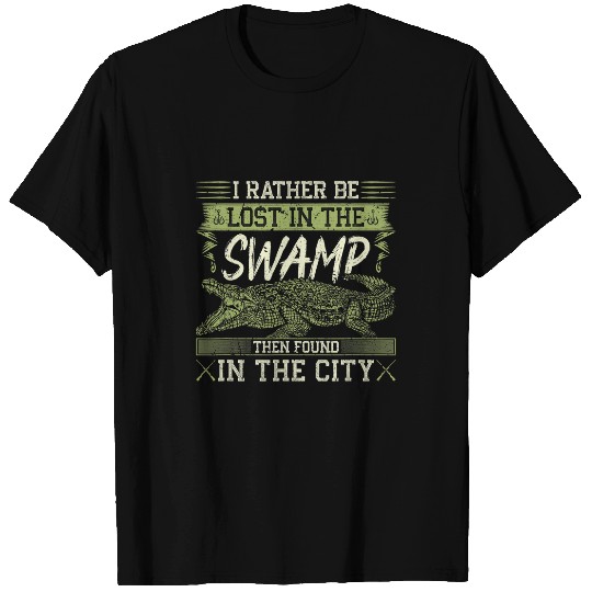Alligator Pet Hunter Rather Be Lost In Swamp Gator Hunting T-Shirts
