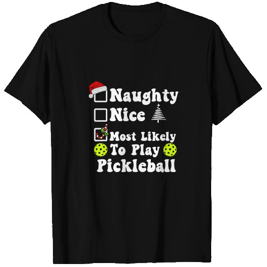 Sport Pickleball Naughty Nice mostss Likely To Play Pickleball Christmas T-Shirts