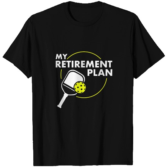 Discover Sport Pickleball My Retirement Plan Funny Pickleball Slogan 9 T-Shirts