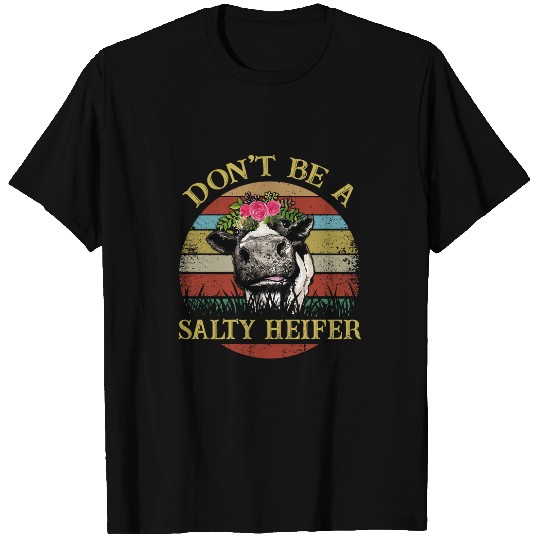 Cow Pet Dont Be a Salty T-Shirts