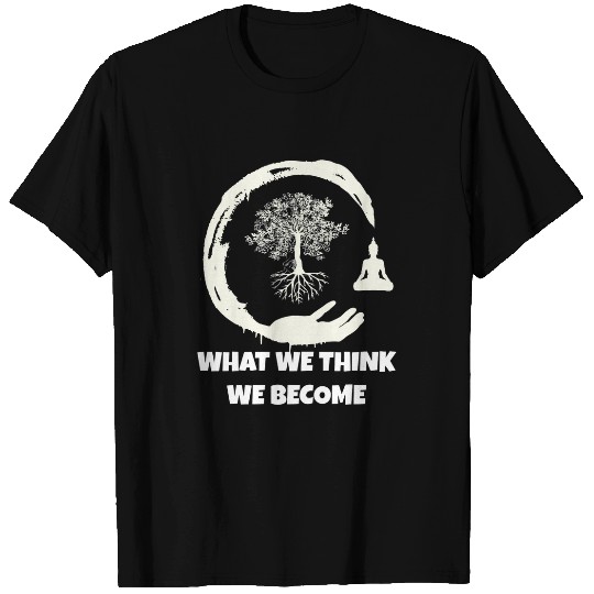 Buddha Monk Namaste Buddhism What We Think We Become 23 T-Shirts