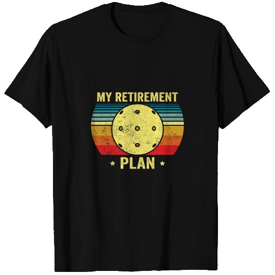 Sport Pickleball My Retirement Plan Pickleball Pun For Pickleball Player Dad T-Shirts
